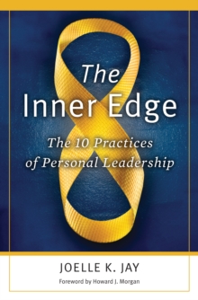 The Inner Edge : The 10 Practices of Personal Leadership