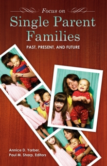 Focus on Single-Parent Families : Past, Present, and Future