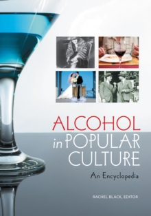 Alcohol in Popular Culture : An Encyclopedia