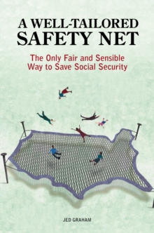 A Well-Tailored Safety Net : The Only Fair and Sensible Way to Save Social Security