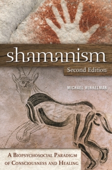 Shamanism : A Biopsychosocial Paradigm of Consciousness and Healing