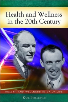 Health and Wellness in the 20th Century, Hardback Book Health and Wellness in the 20th Century, Hardback Book