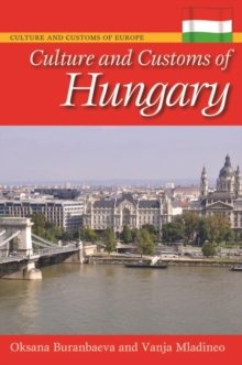 Culture and Customs of Hungary, Hardback Book Culture and Customs of Hungary, Hardback Book