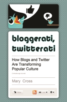 Bloggerati, Twitterati : How Blogs and Twitter are Transforming Popular Culture, Hardback Book Bloggerati, Twitterati : How Blogs and Twitter are Transforming Popular Culture, Hardback Book