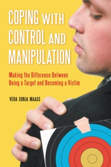 Coping with Control and Manipulation : Making the Difference Between Being a Target and Becoming a Victim