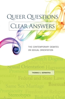 Queer Questions, Clear Answers : The Contemporary Debates on Sexual Orientation