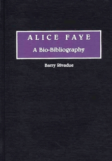 Alice Faye : A Bio-Bibliography