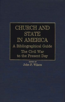 Church and State in America: A Bibliographical Guide : The Civil War to the Present Day