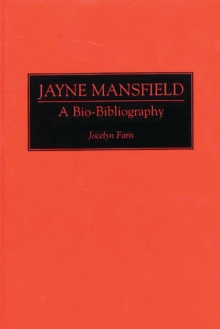 Jayne Mansfield : A Bio-Bibliography