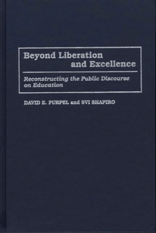 Beyond Liberation and Excellence : Reconstructing the Public Discourse on Education