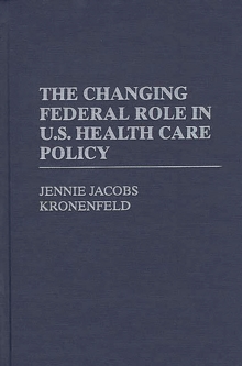 The Changing Federal Role in U.S. Health Care Policy