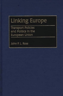 Linking Europe : Transport Policies and Politics in the European Union