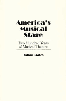 America's Musical Stage : Two Hundred Years of Musical Theatre