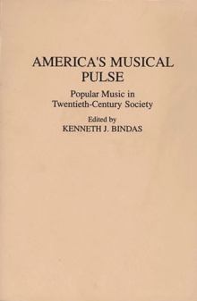 America's Musical Pulse : Popular Music in Twentieth-Century Society