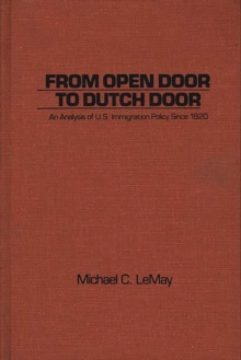 From Open Door to Dutch Door : An Analysis of U.S. Immigration Policy Since 1820