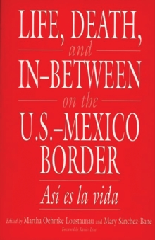 Life, Death, and In-Between on the U.S.-Mexico Border : Asi es la vida