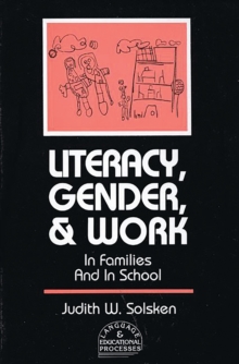 Literacy, Gender, and Work : In Families And In School