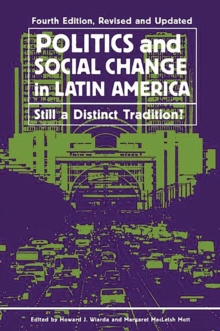 Politics and Social Change in Latin America : Still a Distinct Tradition?