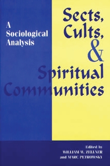 Sects, Cults, and Spiritual Communities : A Sociological Analysis