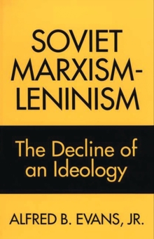 Soviet Marxism-Leninism : The Decline of an Ideology