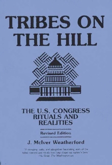 Tribes on the Hill : The U.S. Congress--Rituals and Realities