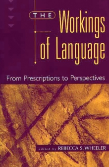 The Workings of Language : From Prescriptions to Perspectives