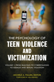 The Psychology of Teen Violence and Victimization : [2 volumes]