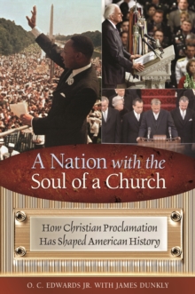 A Nation with the Soul of a Church : How Christian Proclamation Has Shaped American History