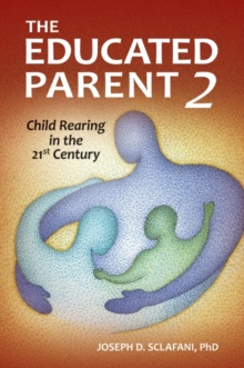 The Educated Parent 2 : Child Rearing in the 21st Century, 2nd Edition, Hardback Book The Educated Parent 2 : Child Rearing in the 21st Century, 2nd Edition, Hardback Book