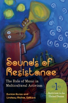 Sounds of Resistance : The Role of Music in Multicultural Activism [2 volumes]