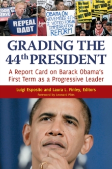 Grading the 44th President : A Report Card on Barack Obama's First Term as a Progressive Leader, Hardback Book Grading the 44th President : A Report Card on Barack Obama's First Term as a Progressive Leader, Hardback Book