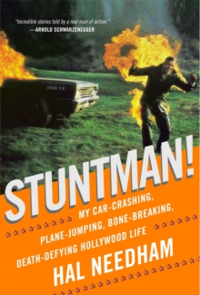 Stuntman! : My Car-Crashing, Plane-Jumping, Bone-Breaking, Death-Defying Hollywood Life