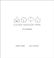 Eleven Madison Park : The Cookbook