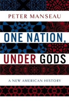 One Nation, Under Gods : A New American History, Hardback Book One Nation, Under Gods : A New American History, Hardback Book