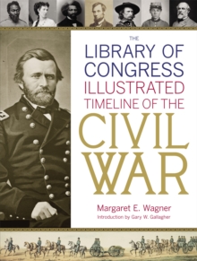 The Library Of Congress Illustrated Timeline Of The Civil War, Hardback Book The Library Of Congress Illustrated Timeline Of The Civil War, Hardback Book
