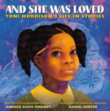 And She Was Loved : Toni Morrison's Life In Stories