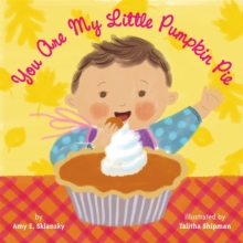 You Are My Little Pumpkin Pie, Hardback Book You Are My Little Pumpkin Pie, Hardback Book