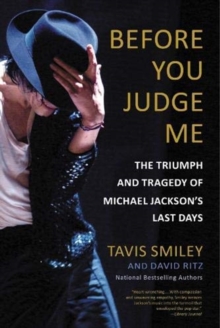 Before You Judge Me : The Triumph and Tragedy of Michael Jackson's Last Days, Paperback / softback Book Before You Judge Me : The Triumph and Tragedy of Michael Jackson's Last Days, Paperback / softback Book