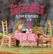 The Secret Life of Squirrels: A Love Story, Hardback Book The Secret Life of Squirrels: A Love Story, Hardback Book