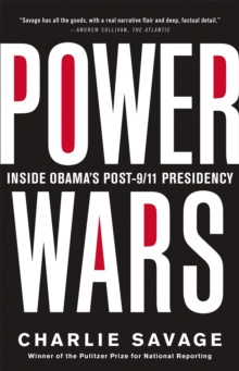 Power Wars : The Relentless Rise of Presidential Authority and Secrecy, Paperback / softback Book Power Wars : The Relentless Rise of Presidential Authority and Secrecy, Paperback / softback Book