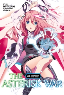 The Asterisk War, Vol. 1 (light novel) : Encounter with a Fiery Princess, Paperback Book The Asterisk War, Vol. 1 (light novel) : Encounter with a Fiery Princess, Paperback Book