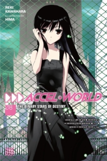 Accel World, Vol. 8 (light novel) : The Binary Stars of Destiny