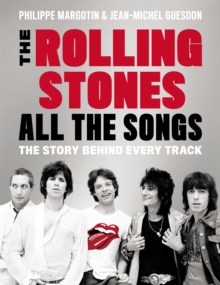 The Rolling Stones All The Songs : The Story Behind Every Track, Hardback Book The Rolling Stones All The Songs : The Story Behind Every Track, Hardback Book