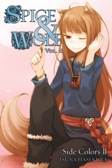 Spice and Wolf, Vol. 11 (light novel) : Side Colors II, Paperback / softback Book Spice and Wolf, Vol. 11 (light novel) : Side Colors II, Paperback / softback Book