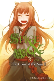 Little, Brown & Company Spice And Wolf, Vol. 16 - Novel , The Coin Of The Sun Ii