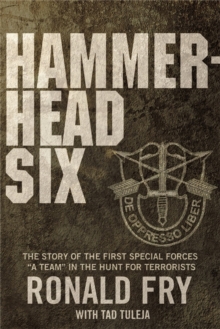 Hammerhead Six : The Story of the First Special Forces "A" Camp in Afghanistan's Violent Pech Valley, Hardback Book Hammerhead Six : The Story of the First Special Forces "A" Camp in Afghanistan's Violent Pech Valley, Hardback Book