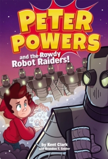 Peter Powers and the Rowdy Robot Raiders, Hardback Book Peter Powers and the Rowdy Robot Raiders, Hardback Book