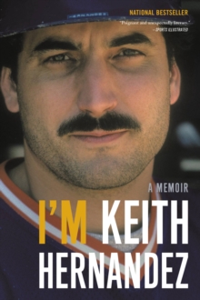I'm Keith Hernandez : A Memoir, Paperback / softback Book I'm Keith Hernandez : A Memoir, Paperback / softback Book