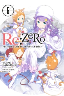 re:Zero Starting Life in Another World, Vol. 6 (light novel)