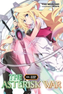 The Asterisk War, Vol. 3 (light novel) : The Phoenix War Dance, Paperback Book The Asterisk War, Vol. 3 (light novel) : The Phoenix War Dance, Paperback Book